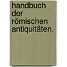 Handbuch der römischen Antiquitäten. door Ernst Frederik Christian Bojesen