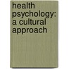Health Psychology: A Cultural Approach door Regan A.R. Gurung