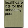 Healthcare Icts For The Unhealthy Poor by Jahid H. Panir
