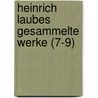 Heinrich Laubes Gesammelte Werke (7-9) by Heinrich Laube