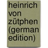Heinrich Von Zütphen (German Edition) door Friedrich Iken J
