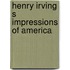 Henry Irving S  Impressions of America