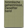 Himmlische Geheimnisse, zwoelfter Band door Emanuel Swedenborg