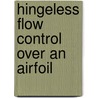 Hingeless Flow Control Over An Airfoil by Anmol Agrawal