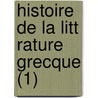 Histoire de La Litt Rature Grecque (1) by Alfred Croiset