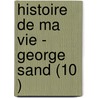 Histoire de Ma Vie - George Sand (10 ) door Georges Sand
