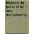 Histoire de Paris et de ses monuments.