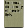 Historical Dictionary of Fascist Italy door Philip V. Cannistraro