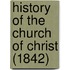 History Of The Church Of Christ (1842)