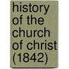 History Of The Church Of Christ (1842) door Henry Stebbing
