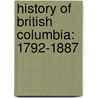 History of British Columbia: 1792-1887 by William Nemos