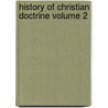 History of Christian Doctrine Volume 2 door Henry Clay Sheldon