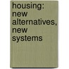 Housing: New Alternatives, New Systems door Manuel Gausa