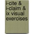 I-Cite & I-Claim & Ix Visual Exercises