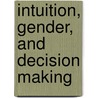 Intuition, Gender, And Decision Making door Oluwabusuyi Isola