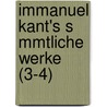 Immanuel Kant's S Mmtliche Werke (3-4) door Immanual Kant