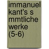 Immanuel Kant's S Mmtliche Werke (5-6) door Immanual Kant