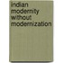 Indian Modernity without Modernization