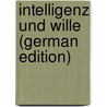 Intelligenz Und Wille (German Edition) by Ernst Meumann