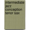 Intermediate Jazz Conception Tenor Sax door Jim Snidero