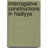 Interrogative Constructions In Hadiyya door Dagnachew Degu Sulamo
