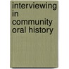 Interviewing in Community Oral History by Nancy MacKay