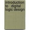 Introduction to   Digital Logic Design door Tariq Jamil