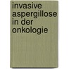 Invasive Aspergillose in der Onkologie door Karl Reif