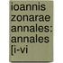 Ioannis Zonarae Annales: Annales [I-Vi