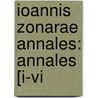 Ioannis Zonarae Annales: Annales [I-Vi door Theodor B�Ttner-Wobst