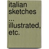 Italian Sketches ... Illustrated, etc. by Janet Ross