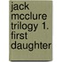 Jack McClure Trilogy 1. First Daughter