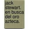 Jack Stewart. En Busca Del Oro Azteca. by Elizabeth Singer Hunt
