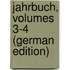Jahrbuch, Volumes 3-4 (German Edition)