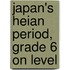 Japan's Heian Period, Grade 6 on Level