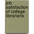 Job Satisfaction of College Librarians