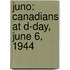 Juno: Canadians at D-Day, June 6, 1944