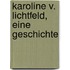 Karoline v. Lichtfeld, Eine Geschichte