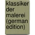 Klassiker Der Malerei (German Edition)