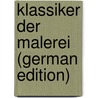 Klassiker Der Malerei (German Edition) door Alexander Müller Hermann