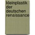 Kleinplastik der deutschen Renaissance