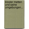 Kloster Metten und Seine Umgebungen... door Georg Aichinger