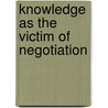 Knowledge as the Victim of Negotiation door Tutku Akter