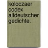 Koloczaer Codex altdeutscher Gedichte. door Koloczaer Codex