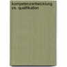 Kompetenzentwicklung vs. Qualifikation door Msc Christian Schafer