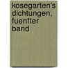 Kosegarten's Dichtungen, fuenfter Band door Ludwig Gotthard Kosegarten