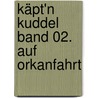 Käpt'n Kuddel Band 02. Auf Orkanfahrt door Ulrike Albers