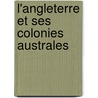 L'Angleterre Et Ses Colonies Australes door Jean Baptiste J. Mont Gut