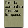 L'art De Combattre L'armée Française door Friedrich Karl