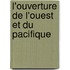 L'ouverture de l'Ouest et du Pacifique